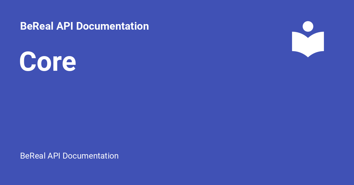 Core - BeReal API Documentation