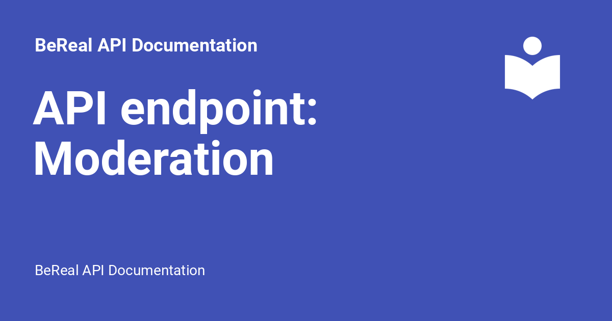 Api Endpoint Moderation Bereal Api Documentation Api Endpoint Moderation Bereal Api Documentation